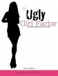 Ugly Girl Factor (eBook, ePUB) - Bild 1