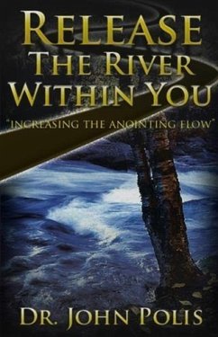 Release the River Within You (eBook, ePUB) - Polis, Dr. John