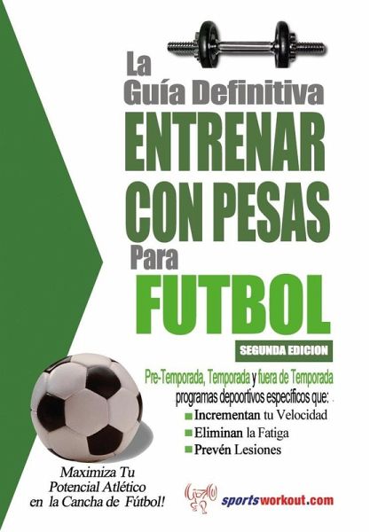 La guia definitiva - Entrenar con pesas para futbol (eBook, ePUB) La guia definitiva - Entrenar con pesas para futbol (eBook, ePUB)