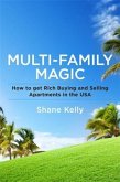 Multi-Family Magic: How to get Rich Buying and Selling Apartments in the USA (eBook, ePUB)