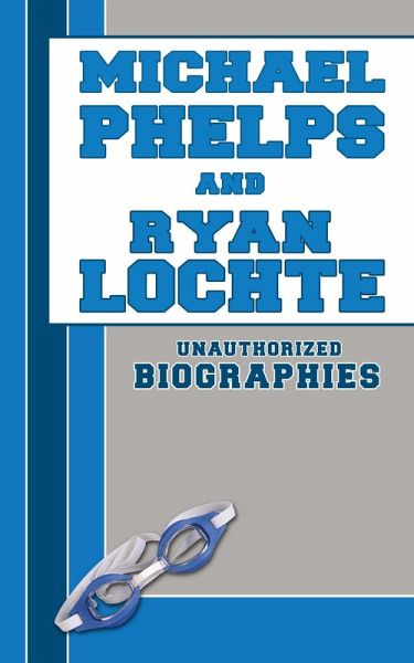 Michael Phelps and Ryan Lochte (eBook, ePUB) Michael Phelps and Ryan Lochte (eBook, ePUB)