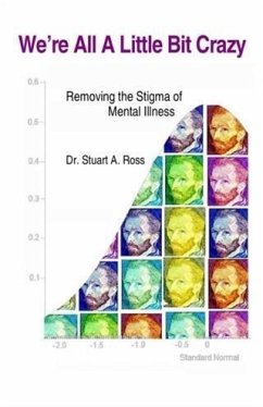 We're All A Little Bit Crazy (eBook, ePUB) - Ross, Dr. Stuart A