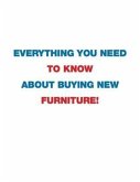 Everything You Need To Know About Buying New Furniture! (eBook, ePUB)