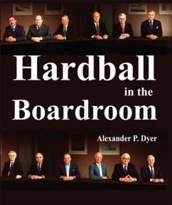 Hardball in the Boardroom (eBook, ePUB) - Dyer, Alexander P.