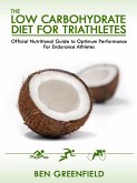 Low Carbohydrate Diet Guide For Triathletes (eBook, ePUB)