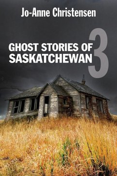 Ghost Stories of Saskatchewan 3 (eBook, ePUB) - Christensen, Jo-Anne