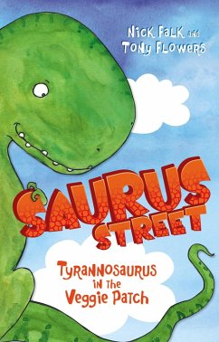 Saurus Street 1: Tyrannosaurus in the Veggie Patch (eBook, ePUB) - Falk, Nick