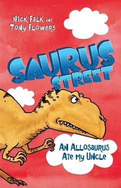 Saurus Street 4: An Allosaurus Ate My Uncle (eBook, ePUB) - Falk, Nick