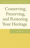 Conserving, Preserving, and Restoring Your Heritage (eBook, ePUB)
