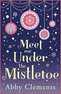 Meet Me Under the Mistletoe (eBook, ePUB) - Clements, Abby
