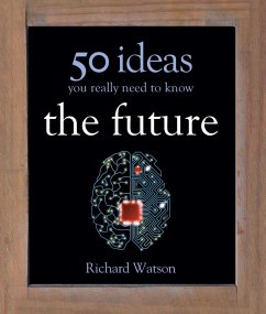 The Future: 50 Ideas You Really Need to Know (eBook, ePUB) - Watson, Richard