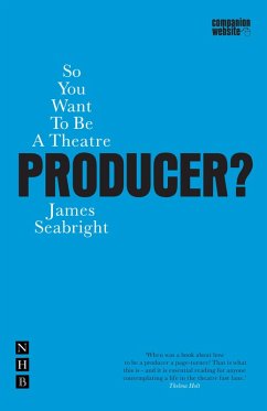 So You Want to be a Theatre Producer? (eBook, ePUB) - Seabright, James