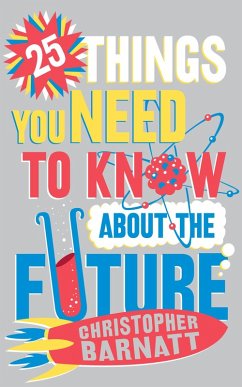 25 Things You Need to Know About the Future (eBook, ePUB) - Barnatt, Christopher