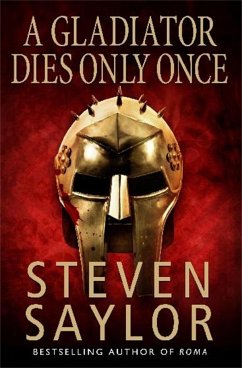 A Gladiator Dies Only Once (eBook, ePUB) - Saylor, Steven