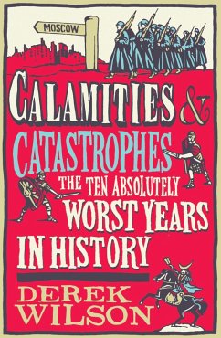 Calamities, Catastrophes and Cock Ups (eBook, ePUB) - Wilson, Derek