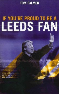 If You're Proud To Be A Leeds Fan (eBook, ePUB) - Palmer, Tom