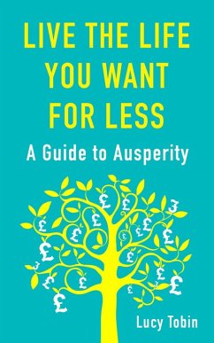 Live the Life You Want for Less (eBook, ePUB) - Tobin, Lucy
