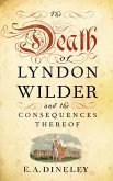 The Death of Lyndon Wilder and the Consequences Thereof (eBook, ePUB)