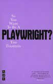 So You Want To Be A Playwright? (eBook, ePUB)