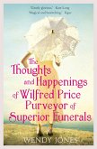 The Thoughts & Happenings of Wilfred Price, Purveyor of Superior Funerals (eBook, ePUB) The Thoughts & Happenings of Wilfred Price, Purveyor of Superior Funerals (eBook, ePUB)