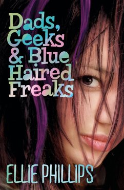 Dads Geeks and Blue-haired Freaks (eBook, ePUB) - Phillips, Ellie