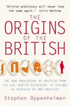 The Origins of the British: The New Prehistory of Britain (eBook, ePUB) - Oppenheimer, Stephen
