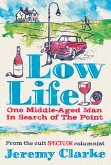 Low Life: One Middle-Aged Man in Search of the Point (eBook, ePUB)