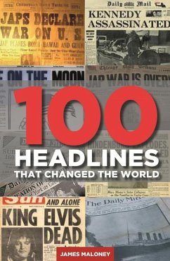 100 Headlines That Changed The World (eBook, ePUB) - Maloney, James