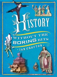 History without the Boring Bits (eBook, ePUB) - Crofton, Ian