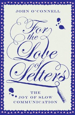 For the Love of Letters: The Joy of Slow Communication (eBook, ePUB) - O'Connell, John
