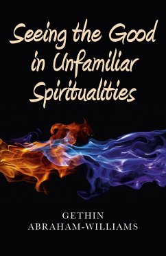 Seeing the Good in Unfamiliar Spiritualities (eBook, ePUB) - Abraham-Williams, Gethin