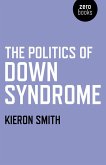 The Politics of Down Syndrome (eBook, ePUB) The Politics of Down Syndrome (eBook, ePUB)