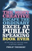 Most Creative, Escape the Ordinary, Excel at Public Speaking Book Ever (eBook, ePUB)