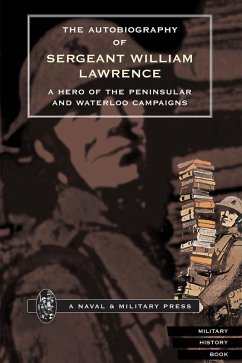 Autobiography of Sergeant William Lawrence (eBook, PDF) - Lawrence, Sergeant William