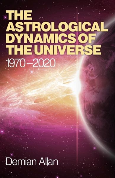 Astrological Dynamics of the Universe (eBook, ePUB) Astrological Dynamics of the Universe (eBook, ePUB)