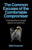 Common Excuses of the Comfortable Compromiser (eBook, ePUB) Common Excuses of the Comfortable Compromiser (eBook, ePUB)