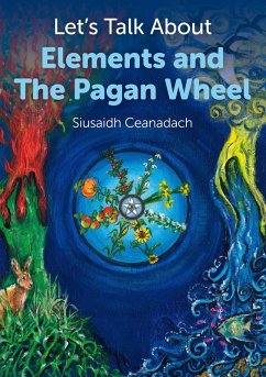 Let's Talk About Elements and The Pagan Wheel (eBook, ePUB) - Ceanadach, Siusaidh