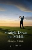Straight Down the Middle (eBook, ePUB) Straight Down the Middle (eBook, ePUB)