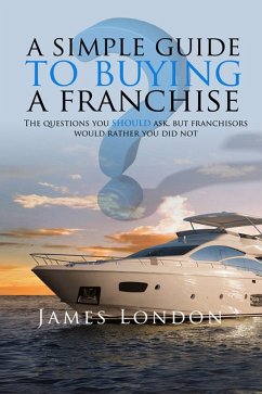 Simple Guide to Buying a Franchise (eBook, ePUB) - London, James