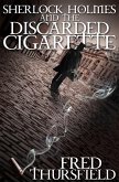 Sherlock Holmes and the Discarded Cigarette (eBook, ePUB)
