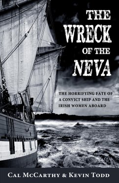 The Wreck of the Neva: The Horrifying Fate of a Convict Ship and the Women Aboard (eBook, ePUB) - Mccarthy, Cal; Todd, Kevin