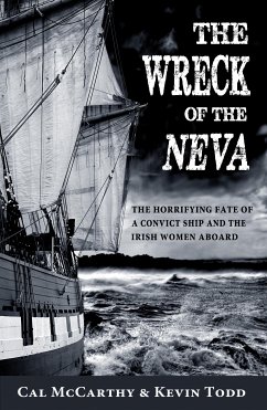 The Wreck of the Neva: The Horrifying Fate of a Convict Ship and the Women Aboard (eBook, ePUB) - McCarthy, Cal; Todd, Kevin