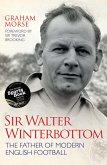 Sir Walter Winterbottom - The Father of Modern English Football (eBook, ePUB)