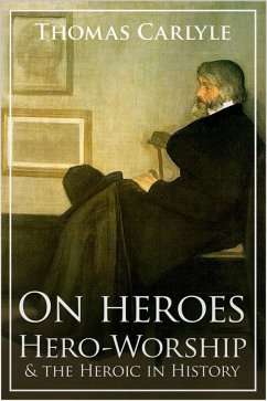 On Heroes, Hero-Worship and the Heroic in History (eBook, ePUB) - Carlyle, Thomas