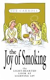 The Joy of Smoking: The Light-Hearted Look at Lighting Up (eBook, ePUB) The Joy of Smoking: The Light-Hearted Look at Lighting Up (eBook, ePUB)