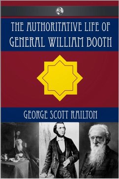 Authoritative Life of General William Booth (eBook, ePUB) - Railton, George Scott