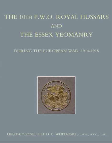 10th (P.W.O.) Royal Hussars and The Essex Yeomanry (eBook, PDF)