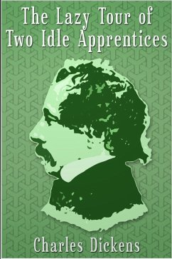 Lazy Tour of Two Idle Apprentices (eBook, ePUB) - Dickens, Charles
