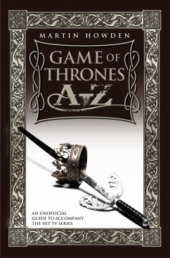 Games of Thrones A-Z: An Unofficial Guide to Accompany the Hit TV Series (eBook, ePUB) - Howden, Martin