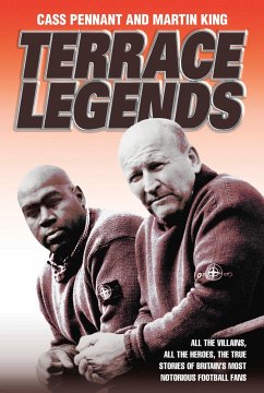 Terrace Legends - The Most Terrifying And Frightening Book Ever Written About Soccer Violence (eBook, ePUB) - Pennant, Cass